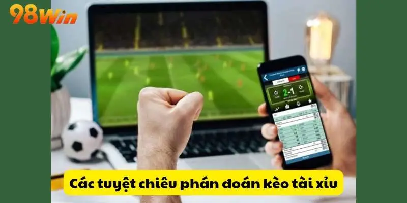 Các tuyệt chiêu giúp phán đoán đặt cược tốt hơn