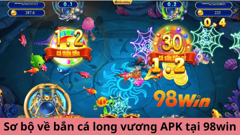 Sơ bộ về bắn cá long vương APK tại 98win